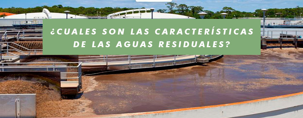 Cuales son las caracteristicas de las aguas Residuales