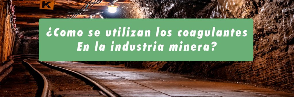 como se utilizan los coagulantes en la industria minera