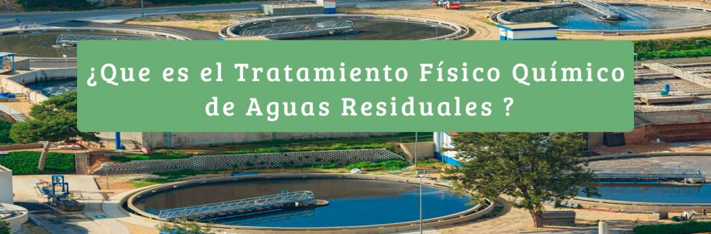 que es el tratamiento fisico quimico en aguas residuales